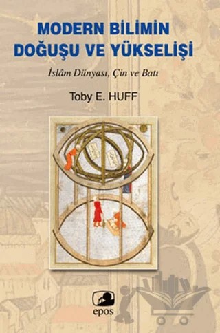 Modern Bilimin Doğuşu ve Yükselişi – Toby E. Huff – Epos Yayınları kitap kapağı