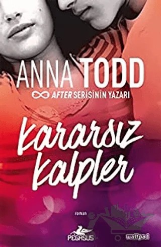 Kararsız Kalpler – Anna Todd – Pegasus Yayınları kitap kapağı