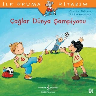 Çağlar Dünya Şampiyonu - İlk Okuma Kitabım – Christian Tielmann, Sabine Kraushaar – İş Bankası Kültür Yayınları kitap kapağı