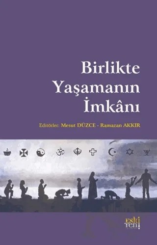 Birlikte Yaşamanın İmkanı – Mesut Düzce, Ramazan Akkır – Eski Yeni Yayınları kitap kapağı