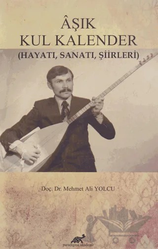 Aşık Kul Kalender – Mehmet Ali Yolcu – Paradigma Akademi Yayınları kitap kapağı
