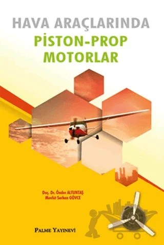 Hava Araçlarında Piston-Prop Motorlar – Mevlüt Serkan Gövce, Önder Altuntaş – Palme Yayıncılık kitap kapağı