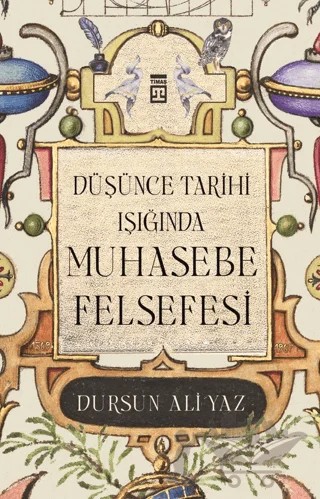 Düşünce Tarihi Işığında Muhasebe Felsefesi – Dursun Ali Yaz – Timaş Yayınları kitap kapağı