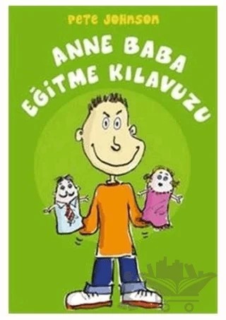 Anne Baba Eğitme Kılavuzu – Pete Johnson – Büyülü Fener Yayınları kitap kapağı