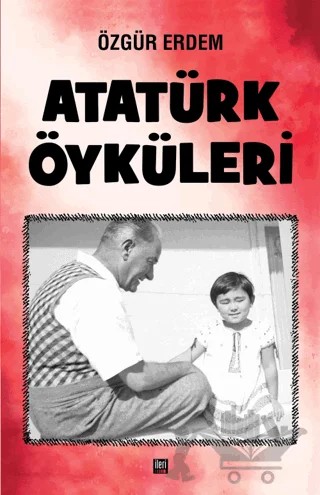 Atatürk Öyküleri – Özgür Erdem – İleri Yayınları kitap kapağı