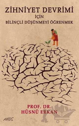 Zihniyet Devrimi İçin Bilinçli Düşünmeyi Öğrenmek – Hüsnü Erkan – Abis Yayıncılık kitap kapağı