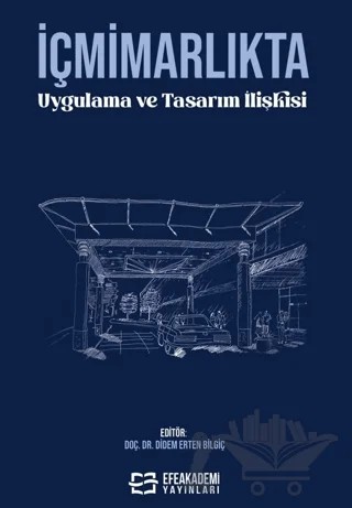 İçmimarlıkta Uygulama ve Tasarım İlişkisi – Didem Erten Bilgiç – Efe Akademi Yayınları kitap kapağı