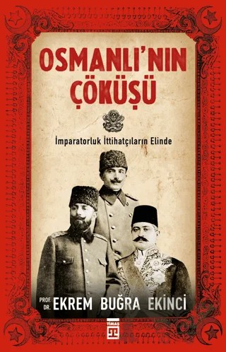 Osmanlı'nın Çöküşü – Ekrem Buğra Ekinci – Timaş Tarih kitap kapağı