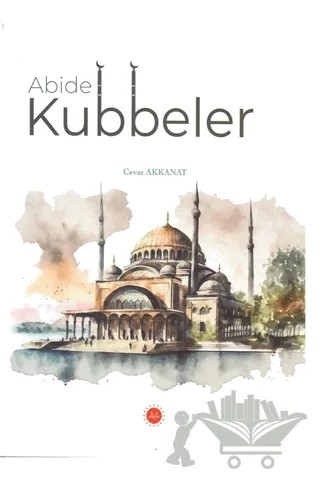 Abide Kubbeler – Cevat Akkanat – Diyanet İşleri Başkanlığı kitap kapağı
