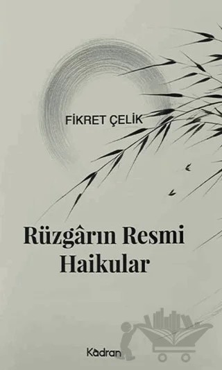 Rüzgarın Resmi Haikular – Fikret Çelik – Kadran Medya Yayıncılık kitap kapağı