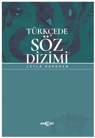 Türkçede Söz Dizimi – Leyla Karahan – Akçağ Yayınları kitap kapağı