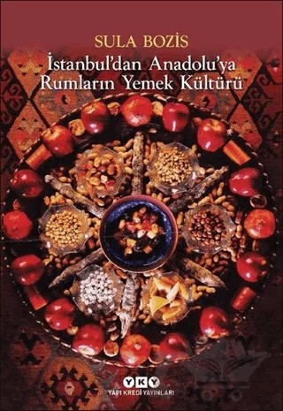 İstanbul’dan Anadolu’ya Rumların Yemek Kültürü – Sula Bozis – Yapı Kredi Yayınları kitap kapağı