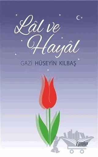 Lal ve Hayal – Gazi Hüseyin Kılbaş – Çimke Yayınevi kitap kapağı