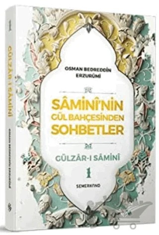 Samini'nin Gül Bahçesinden Sohbetler - Gülzar-ı Samini 2 – Osman Bedreddin Erzurumi – Semerkand Yayınları kitap kapağı