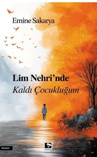 Lim Nehri'nde Kaldı Çocukluğum – Emine Sakarya – Çınaraltı Yayınları kitap kapağı