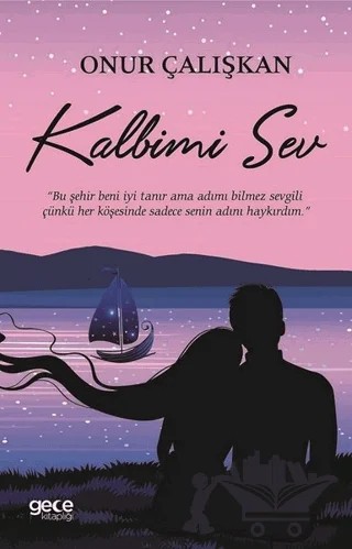Kalbimi Sev – Onur Çalışkan – Gece Kitaplığı kitap kapağı