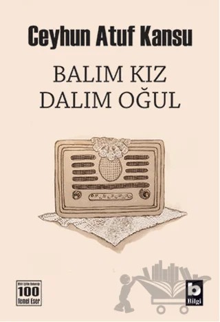 Balım Kız Dalım Oğul – Ceyhun Atuf Kansu – Bilgi Yayınevi kitap kapağı