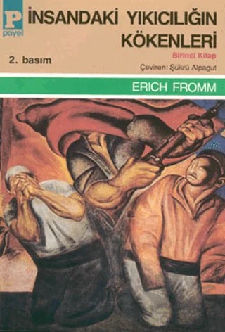 İnsandaki Yıkıcılığın Kökenleri Cilt: 1 – Erich Fromm – Payel Yayınları kitap kapağı