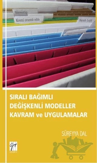 Sıralı Bağımlı Değişkenli Modeller Kavram ve Uygulamalar – Süreyya Dal – Gazi Kitabevi kitap kapağı