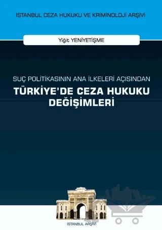 Suç Politikasının Ana İlkeleri Açısından Türkiye'de Ceza Hukuku Değişimleri – Yiğit Yeniyetişme – On İki Levha Yayınları kitap kapağı