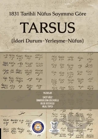 1831 Tarihli Nüfus Sayımına Göre Tarsus (İdari Durum-Yerleşme-Nüfus) – Sacit Uğuz, Ümmügülsüm Gülekoğlu, Bilge Gecekuşu, Hilal Topçu – Akademisyen Kitabevi kitap kapağı