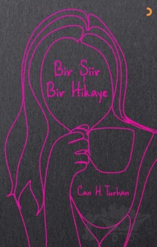 Bir Şiir Bir Hikaye – Can H. Turhan – Cinius Yayınları kitap kapağı