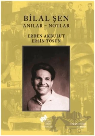 Bilal Şen: Anılar - Notlar – Erden Akbulut, Ersin Tosun – Sosyal Tarih Yayınları kitap kapağı