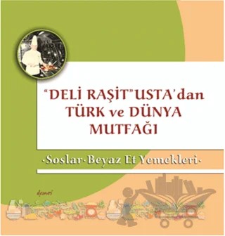 Deli Raşit Usta'dan Türk ve Dünya Mutfağı / Soslar - Beyaz Et Yemekleri – Kolektif – Demos Yayınları kitap kapağı