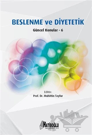 Beslenme ve Diyetetik Güncel Konular – 6 – Muhittin Tayfur – Hatiboğlu Yayınları kitap kapağı