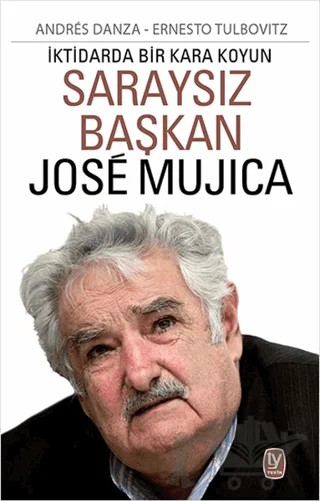 Saraysız Başkan Jose Mujica – Andres Danza, Ernesto Tulbovitz – Tekin Yayınevi kitap kapağı