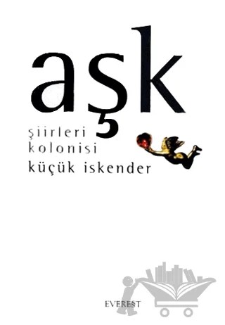 Aşk Şiirleri Kolonisi – Küçük İskender – Everest Yayınları kitap kapağı