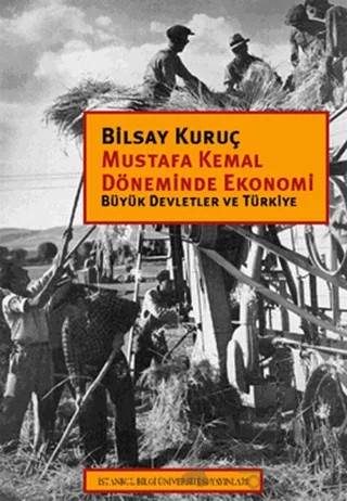 Mustafa Kemal Döneminde Ekonomi – Bilsay Kuruç – İstanbul Bilgi Üniversitesi Yayınları kitap kapağı