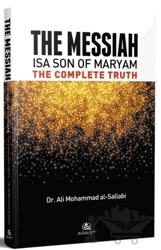 The Messiah İsa Son Of Maryam The Complete Truth – Ali Mohammed Al Sallabi – Asalet Yayınları kitap kapağı