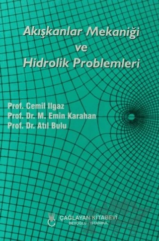 Akışkanlar Mekaniği ve Hidrolik Problemleri – Atıl Bulu, Cemil Ilgaz, M. Emin Karahan – Çağlayan Kitabevi kitap kapağı