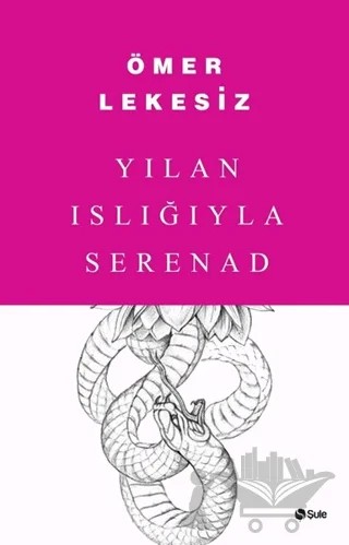 Yılan Islığıyla Serenad – Ömer Lekesiz – Şule Yayınları kitap kapağı