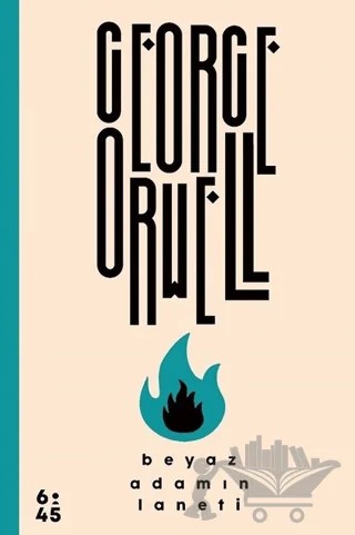 Beyaz Adamın Laneti – George Orwell – Altıkırkbeş Yayınları kitap kapağı