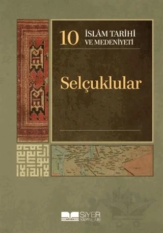 İslam Tarihi ve Medeniyeti Cilt: 10 - Selçuklular – Kolektif – Siyer Yayınları kitap kapağı