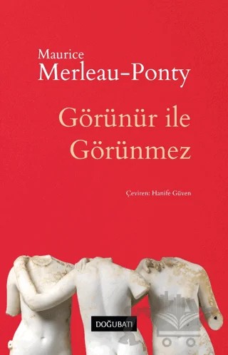 Görünür İle Görünmez – Maurice Merleau-Ponty – Doğu Batı Yayınları kitap kapağı