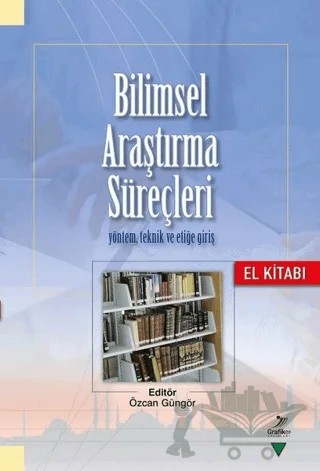 Bilimsel Araştırma Süreçleri – Abdullah Yargı, Ali Ermiş, Ayşe Köksal, Ayşe Taşkın Demiralay, Behlül Tokur, Erdal Aksoy, Eyüp Şimşek, Fatma Arpaguş, Fatma Çapcıoğlu, Harun Şahin, İhsan Çapçıoğlu, Mediha Gümüş, Mehmet Emin Sarıkaya, Mustafa Karadedeli, Niyazi Akyüz, Özcan Güngör, Öznur Kalkan Açıkgöz, Sümeyye Dülger, 3 yazar dah – Grafiker Yayınları kitap kapağı