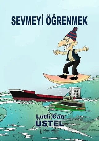 Sevmeyi Öğrenmek – Lütfi Can Üstel – İkinci Adam Yayınları kitap kapağı