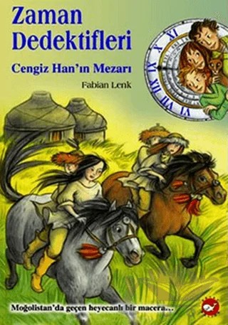 Zaman Dedektifleri 3. Kitap Cengiz Han’ın Mezarı – Fabian Lenk – Beyaz Balina Yayınları kitap kapağı