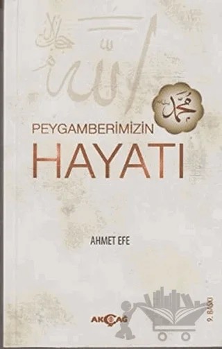 Peygamberimizin Hayatı – Ahmet Efe – Akçağ Yayınları kitap kapağı