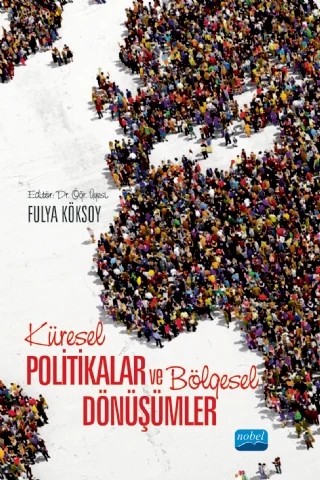 Küresel Politikalar ve Bölgesel Dönüşümler – Aşkın İnci Sökmen Alaca, Hatice Çelik, Emre Demir, Çağrı Emin Demirtaş, Cemre Pekcan, Eray Alım, Merve Suna Özel Özcan, Halil Burak Sakal, Mehmet Şahin.Tuğçe Ersoy Ceylan, Enis Porat, İlker Salih Ebrem, Ebru Küçükşener, Mehmet Rakipoğlu, Yakup Şahin, Sıla Turaç Baykara, Sadullah Özel, Merhmet Emin Erendor, Hasan Aca – Nobel Akademik Yayıncılık kitap kapağı