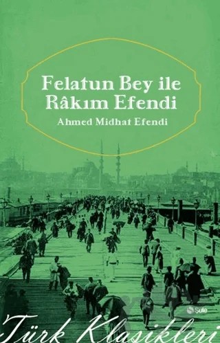 Felatun Bey ile Rakım Efendi – Ahmet Mithat Efendi – Şule Yayınları kitap kapağı