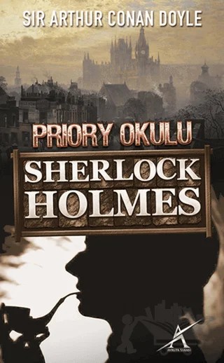 Sherlock Holmes : Priory Okulu – Sir Arthur Conan Doyle – Avrupa Yakası Yayınları kitap kapağı