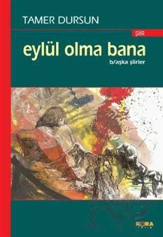 Eylül Olma Bana – Tamer Dursun – Kora Yayın kitap kapağı