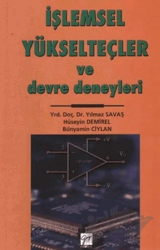 İşlemsel Yükselteçler ve Devre Deneyleri – Bünyamin Ciylan, Hüseyin Demirel – Gazi Kitabevi kitap kapağı