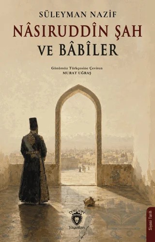 Nâsıruddîn Şah ve Bâbîler – Süleyman Nazif – Dorlion Yayınları kitap kapağı
