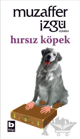 Hırsız Köpek – Muzaffer İzgü – Bilgi Yayınevi kitap kapağı