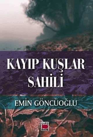 Kayıp Kuşlar Sahili – Emin Göncüoğlu – Elips Kitap kitap kapağı